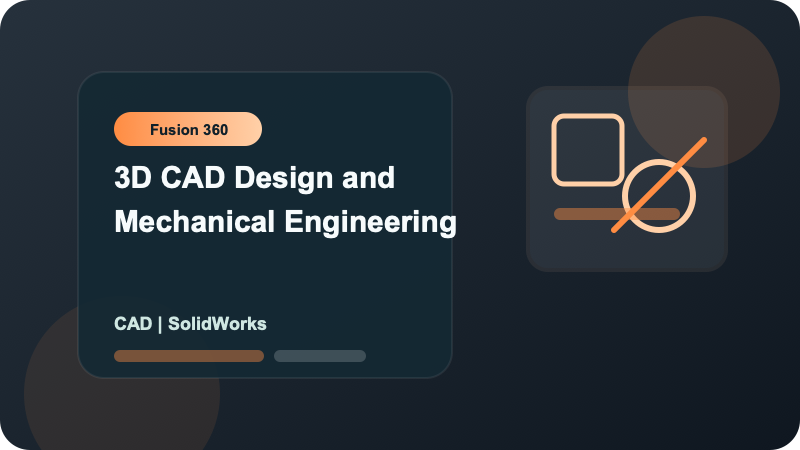 3D CAD Design and Mechanical Engineering